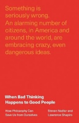 When Bad Thinking Happens to Good People - How Philosophy Can Save Us from Ourselves