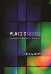 Plato's Ghost - The Modernist Transformation of Mathematics