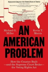 An American Problem - How the Country Built—and the Supreme Court Broke—the Voting Rights Act
