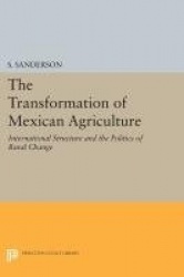 The Transformation of Mexican Agriculture - International Structure and the Politics of Rural Change