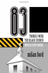83 Things I Wish the Black Church Would Stop Doing