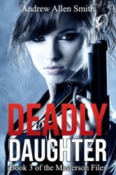 Deadly Daughter - Book 3 of the Masterson Files