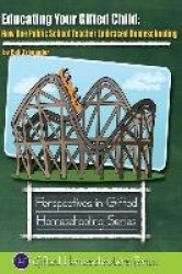 Educating Your Gifted Child - How One Public School Teacher Embraced Homeschooling