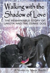 Walking with the Shadow of Love - The Remarkable Story of Lakota and The Zeakie Dog