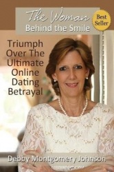 The Woman Behind the Smile - Triumph Over the Ultimate Online Dating Betrayal