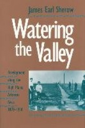 Watering the Valley - Development Along the High Plains Arkansas River, 1870-1950