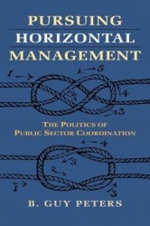 Pursuing Horizontal Management - The Politics of Public Sector Coordination