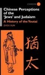 Chinese Perceptions of the Jews' and Judaism - A History of the Youtai