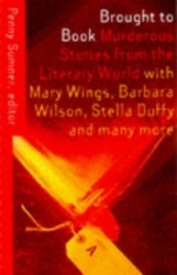 Brought to Book - Murderous Stories from the Literary World