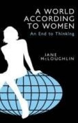 A World According to Women - An End to Thinking