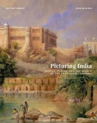 Picturing India - People, Places and the World of the East India Company