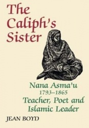 The Caliph's Sister - Nana Asma'u, 1793-1865, Teacher, Poet and Islamic Leader