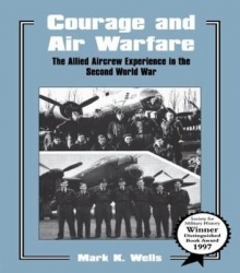 Courage and Air Warfare - The Allied Aircrew Experience in the Second World War