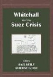 Whitehall and the Suez Crisis