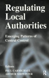 Regulating Local Authorities - Emerging Patterns of Central Control