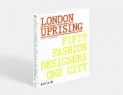London Uprising - Fifty Fashion Designers, One City