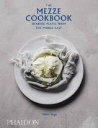The Mezze Cookbook - Sharing Plates from the Middle East