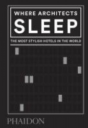 Where Architects Sleep - The Most Stylish Hotels in the World