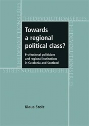 Towards a Regional Political Class? - Professional Politicians and Regional Institutions in Catalonia and Scotland