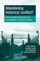 Abandoning historical conflict? - Former political prisoners and reconciliation in Northern Ireland