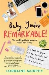 Baby, You're Remarkable - The no-BS guide to business with a new family