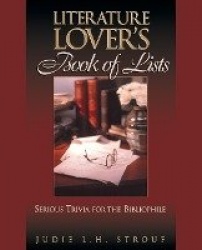 The Literature Lover's Book of Lists - Serious Trivia for the Bibliophile