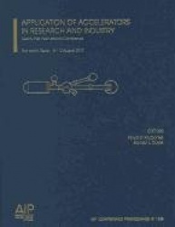 Application of Accelerators in Research and Industry : Twenty-First International Conference