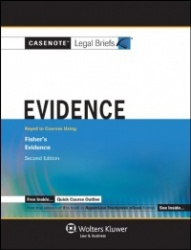 Casenote Legal Briefs: Evidence, Keyed to Fisher's Evidence, 2nd Ed.