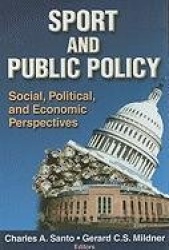 Sport and Public Policy - Social, Political, and Economic Perspectives