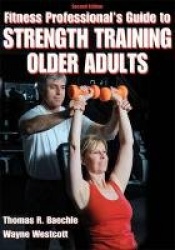 Fitness Professional`s Guide to Strength Training Older Adults