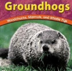 Groundhogs Woodchucks Marmots&Whistle