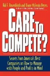 Care To Compete? - Secrets From America's Best Companies On How To Manage With People--and Profits--in Mind