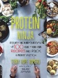 Protein ninja - power through your day with 100 hearty plant-based recipes