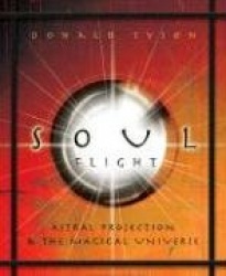 Soul Flight: Astral Projection&the Magical Universe
