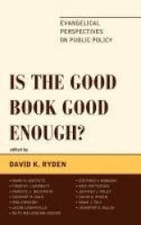 Is the Good Book Good Enough? - Evangelical Perspectives on Public Policy