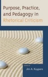 Purpose, Practice, and Pedagogy in Rhetorical Criticism