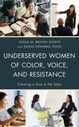 Underserved Women of Color, Voice, and Resistance