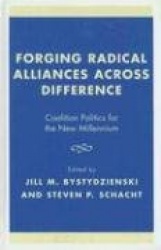 Forging Radical Alliances across Difference - Coalition Politics for the New Millennium