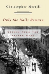 Only the Nails Remain - Scenes from the Balkan Wars