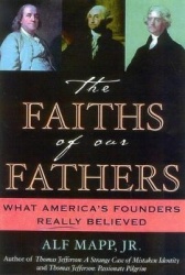 The Faiths of Our Fathers - What America's Founders Really Believed