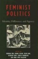 Feminist Politics - Identity, Difference, and Agency