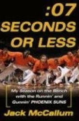Seven Seconds or Less: My Season on the Bench with the Runnin'and Gunnin'Phoenix Suns