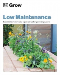 Grow Low Maintenance - Essential Know-how And Expert Advice For Gardening Success