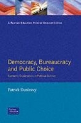 Democracy, Bureaucracy and Public Choice - Economic Approaches in Political Science