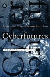 Cyberfutures - Culture and Politics on the Information Superhighway