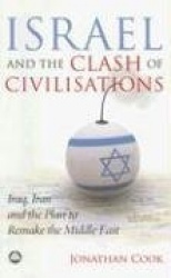 Israel and the Clash of Civilisations - Iraq, Iran and the Plan to Remake the Middle East