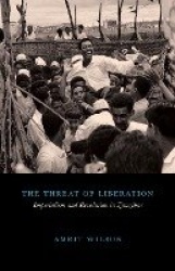 The Threat of Liberation - Imperialism and Revolution in Zanzibar