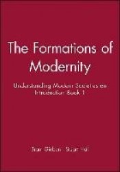 The Formations of Modernity: Understanding Modern Societies an Introduction