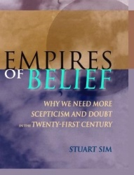 Empires of Belief - Why We Need More Scepticism and Doubt in the Twenty-First Century