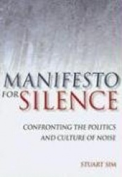 Manifesto for Silence - Confronting the Politics and Culture of Noise